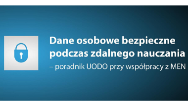 Dane osobowe bezpieczne podczas zdalnego nauczania – poradnik UODO dla szkół