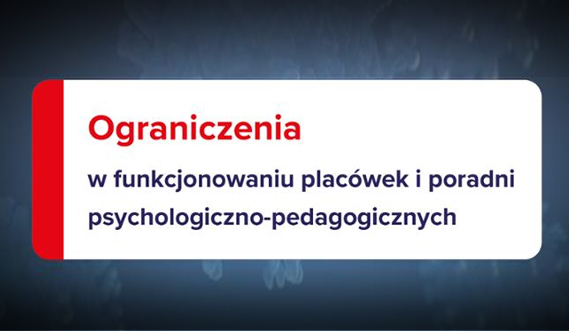Ograniczenia w&nbsp;funkcjonowaniu placówek i&nbsp;poradni psychologiczno-pedagogicznych