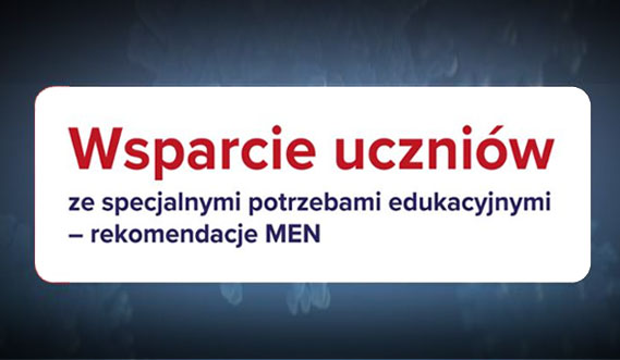 Wsparcie uczniów ze&nbsp;specjalnymi potrzebami edukacyjnymi – rekomendacje MEN