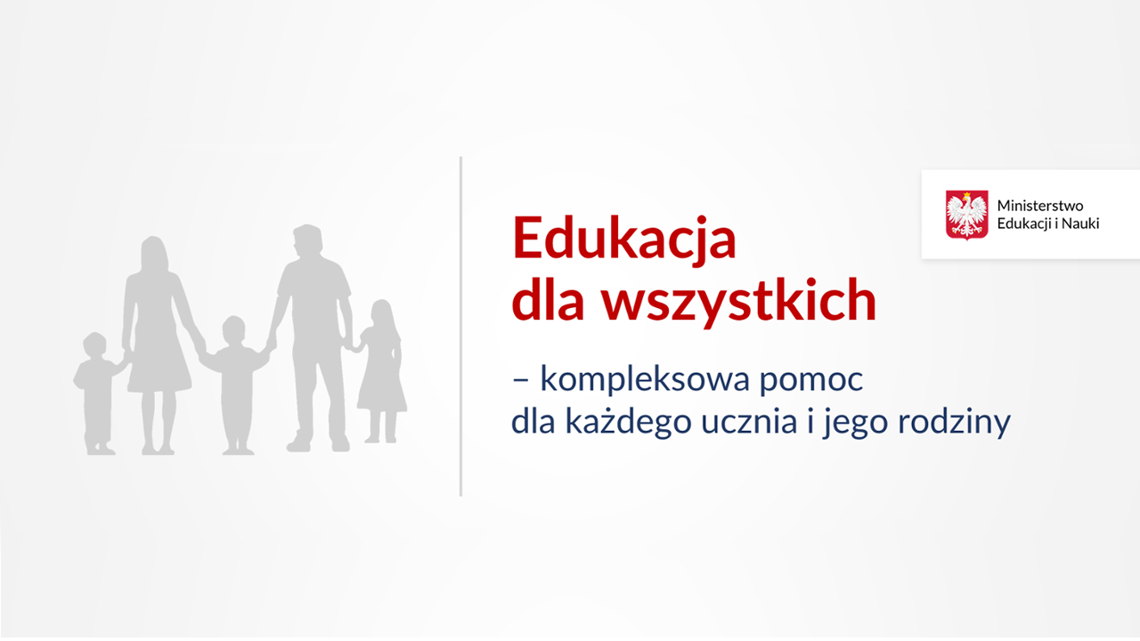 Edukacja dla wszystkich – kompleksowa pomoc dla każdego dziecka, ucznia i&nbsp;jego rodziny