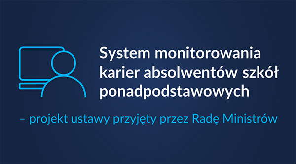 System monitorowania karier absolwentów szkół ponadpodstawowych – projekt ustawy przyjęty przez&nbsp;Radę Ministrów