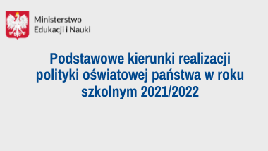 Podstawowe kierunki realizacji polityki oświatowej państwa w&nbsp;roku szkolnym 2021/2022