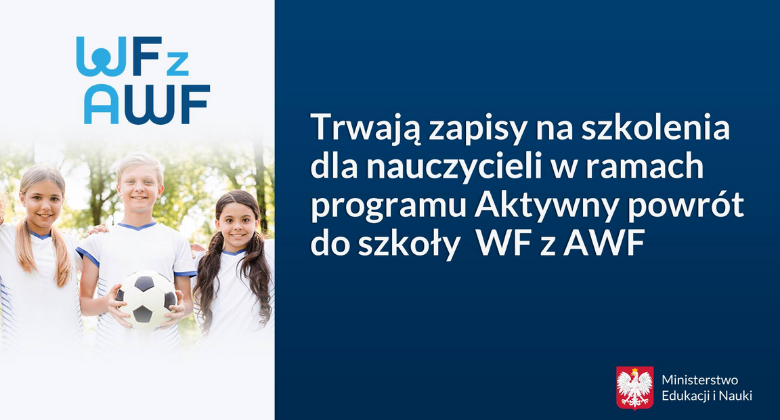 Trwają zapisy na&nbsp;szkolenia dla nauczycieli w&nbsp;ramach programu Aktywny powrót do&nbsp;szkoły WF z&nbsp;AWF