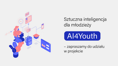 Sztuczna inteligencja dla młodzieży AI4Youth – zaproszenie do&nbsp;udziału w&nbsp;projekcie