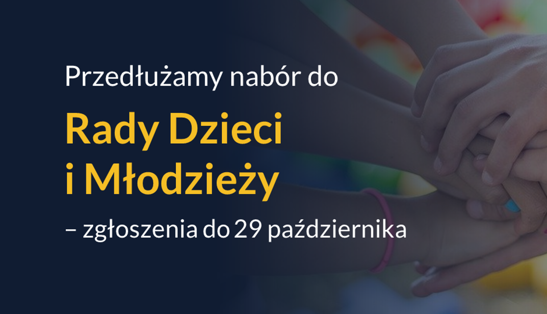 Przedłużamy nabór do&nbsp;Rady Dzieci i&nbsp;Młodzieży VI kadencji