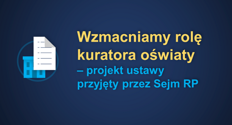 Wzmacniamy rolę kuratora oświaty – projekt ustawy przyjęty przez&nbsp;Sejm RP