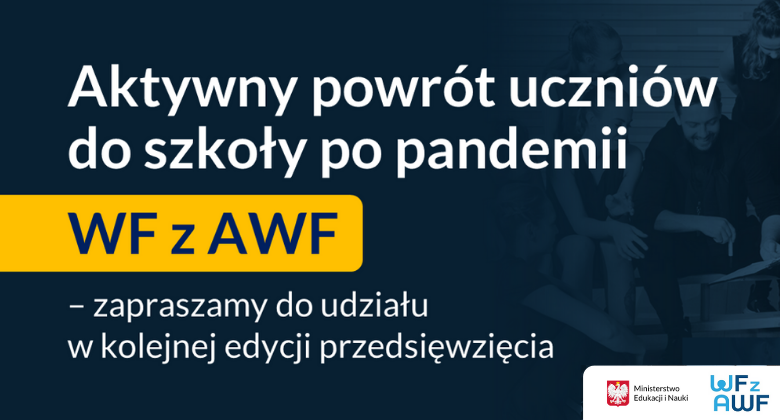 „WF z&nbsp;AWF – Aktywny powrót uczniów do&nbsp;szkoły po&nbsp;pandemii” – zapraszamy do&nbsp;udziału w&nbsp;kolejnej edycji programu