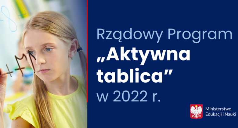 Wnioski o&nbsp;udział w&nbsp;programie „Aktywna tablica” lub udzielenie wsparcia w&nbsp;2022 roku