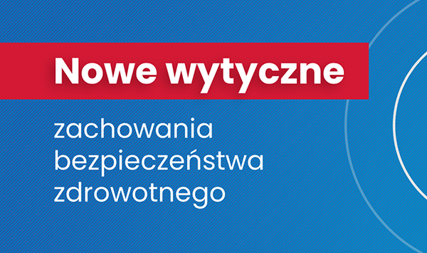 Nowe wytyczne zachowania bezpieczeństwa zdrowotnego