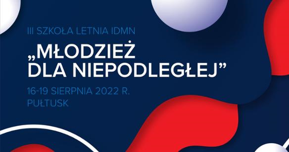 Trwają zapisy na&nbsp;III Szkołę Letnią Instytutu Dziedzictwa Myśli Narodowej