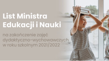 List Ministra Edukacji i&nbsp;Nauki na&nbsp;zakończenie zajęć dydaktyczno-wychowawczych w&nbsp;roku szkolnym 2021/2022