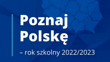 Program „Poznaj Polskę” w&nbsp;roku szkolnym 2022/2023