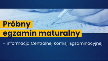 Próbny egzamin maturalny – informacja CKE