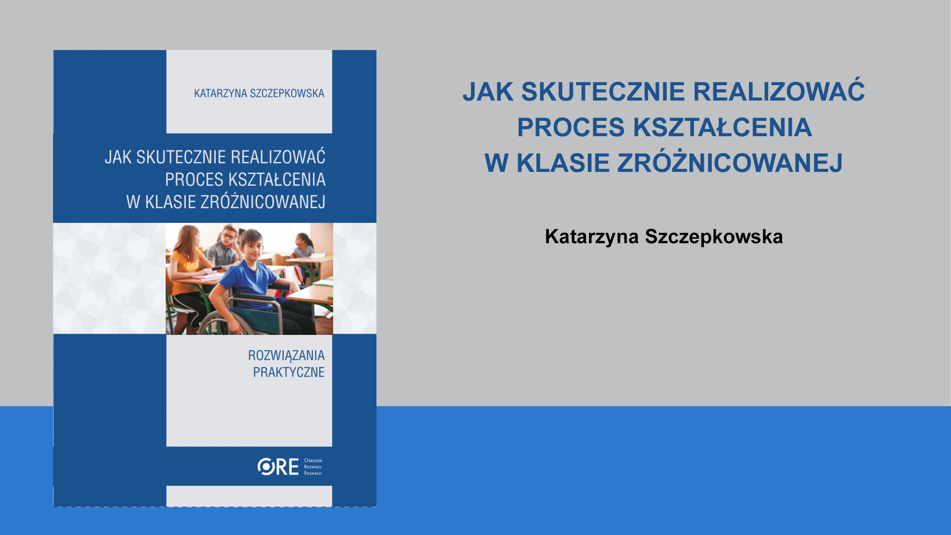 Jak skutecznie realizować proces kształcenia w&nbsp;klasie zróżnicowanej  Rozwiązania praktyczne