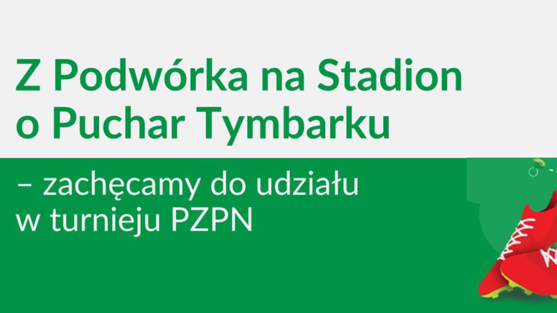 „Z Podwórka na&nbsp;Stadion o&nbsp;Puchar Tymbarku” – zachęcamy do&nbsp;udziału w&nbsp;turnieju PZPN