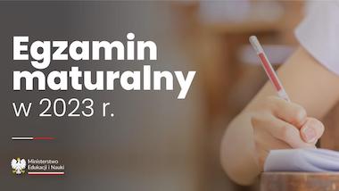 Egzamin maturalny w&nbsp;2023&nbsp;r.