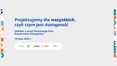 Projektujemy dla wszystkich – webinar z&nbsp;okazji Światowego Dnia Świadomości Dostępności
