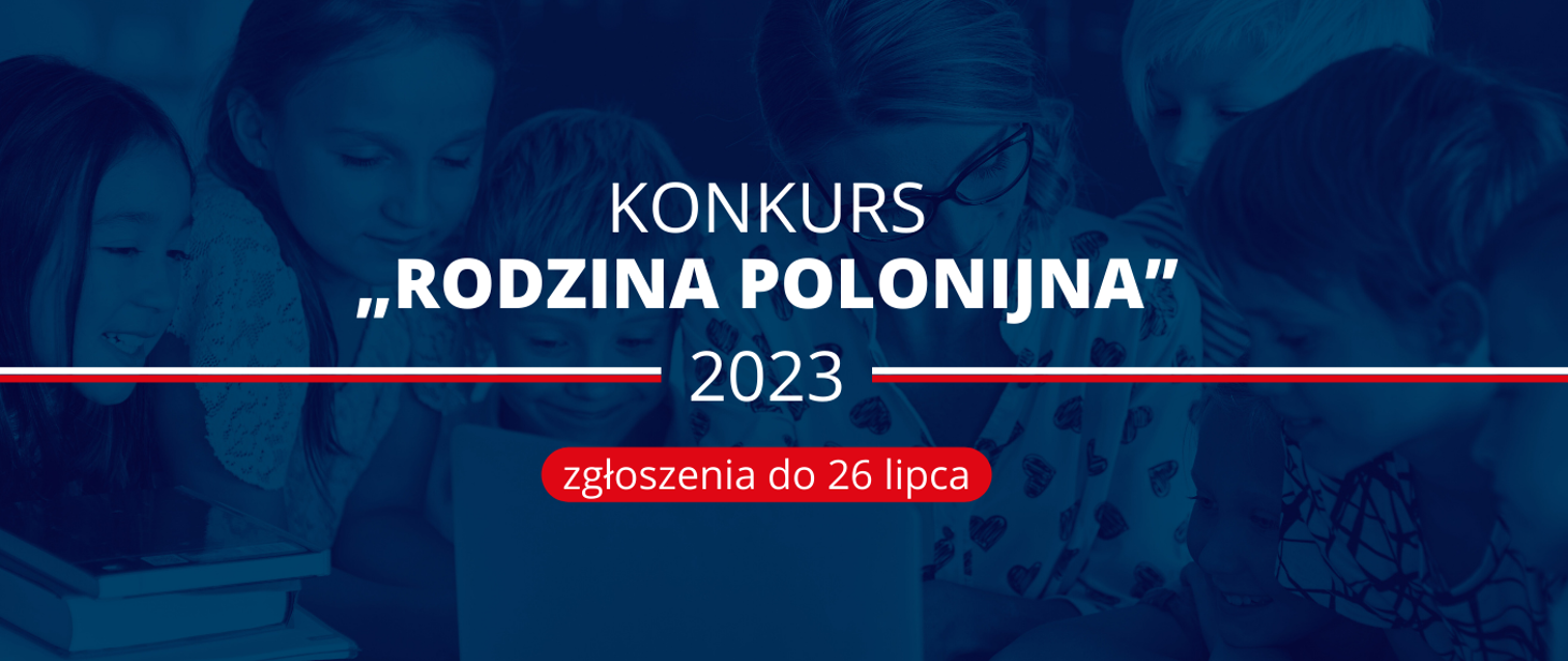 Konkurs „Rodzina Polonijna” 2023 – zgłoszenia do&nbsp;26 lipca
