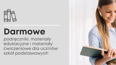 Darmowe podręczniki, materiały edukacyjne i&nbsp;materiały ćwiczeniowe dla uczniów szkół podstawowych