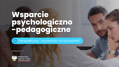 Pomoc psychologiczno-pedagogiczna – perspektywy – wyzwania na&nbsp;przyszłość