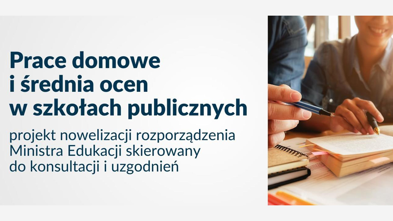 Prace domowe i&nbsp;średnia ocen w&nbsp;szkołach publicznych: projekt nowelizacji rozporządzenia Ministra Edukacji skierowany do&nbsp;konsultacji i&nbsp;uzgodnień