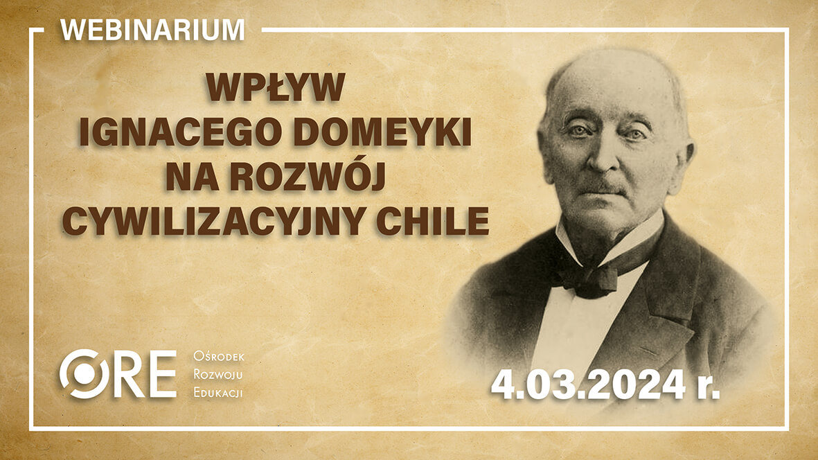 Szkolenie online pt.&nbsp;„Wpływ Ignacego Domeyki na&nbsp;rozwój cywilizacyjny Chile”