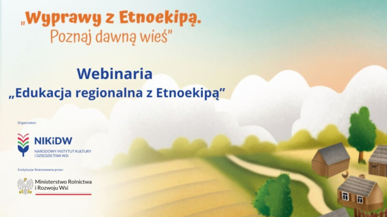 „Edukacja regionalna z&nbsp;Etnoekipą”: Zapraszamy nauczycieli na&nbsp;webinaria szkoleniowe!