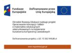 Plakat z napisem Ośrodek Rozwoju Edukacji realizuje projekt Opracowanie koncepcji i odbiór e-materiałów edukacyjnych ukierunkowanych na wspieranie kształcenia kompetencji zawodowych, dofinansowanie projektu z UE 15502949,88 zł, u góry grafiki logotypy z napisami Fundusze Europejskie, Dofinansowane przez Unię Europejską, na dole grafiki napis mapadotacji.gov.pl