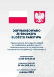 na grafice napis Dofinansowano ze środków budżetu państwa Opracowanie koncepcji i odbiór e-materiałów edukacyjnych ukierunkowanych na wspieranie kształcenia kompetencji zawodowych, dofinansowanie 3 miliony 339 tysięcy 394 złote 6 groszy, całkowita wartość 19 milionów 104 tysiące 85 złotych, data podpisania umowy marzec 2024, u góry grafiki biało-czerwona flaga Polski, obok flagi godło Polski biały orzeł na czerwonym tle