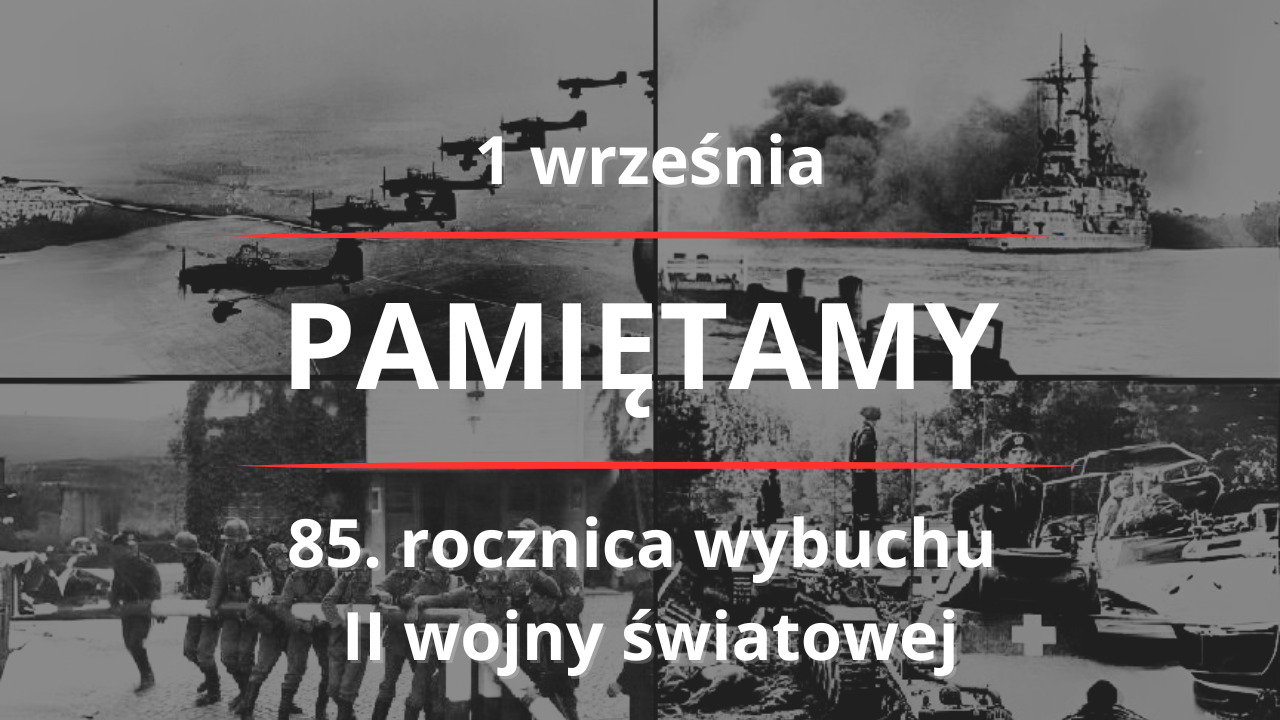 „A więc&nbsp;wojna!” 85. rocznica wybuchu II&nbsp;wojny światowej