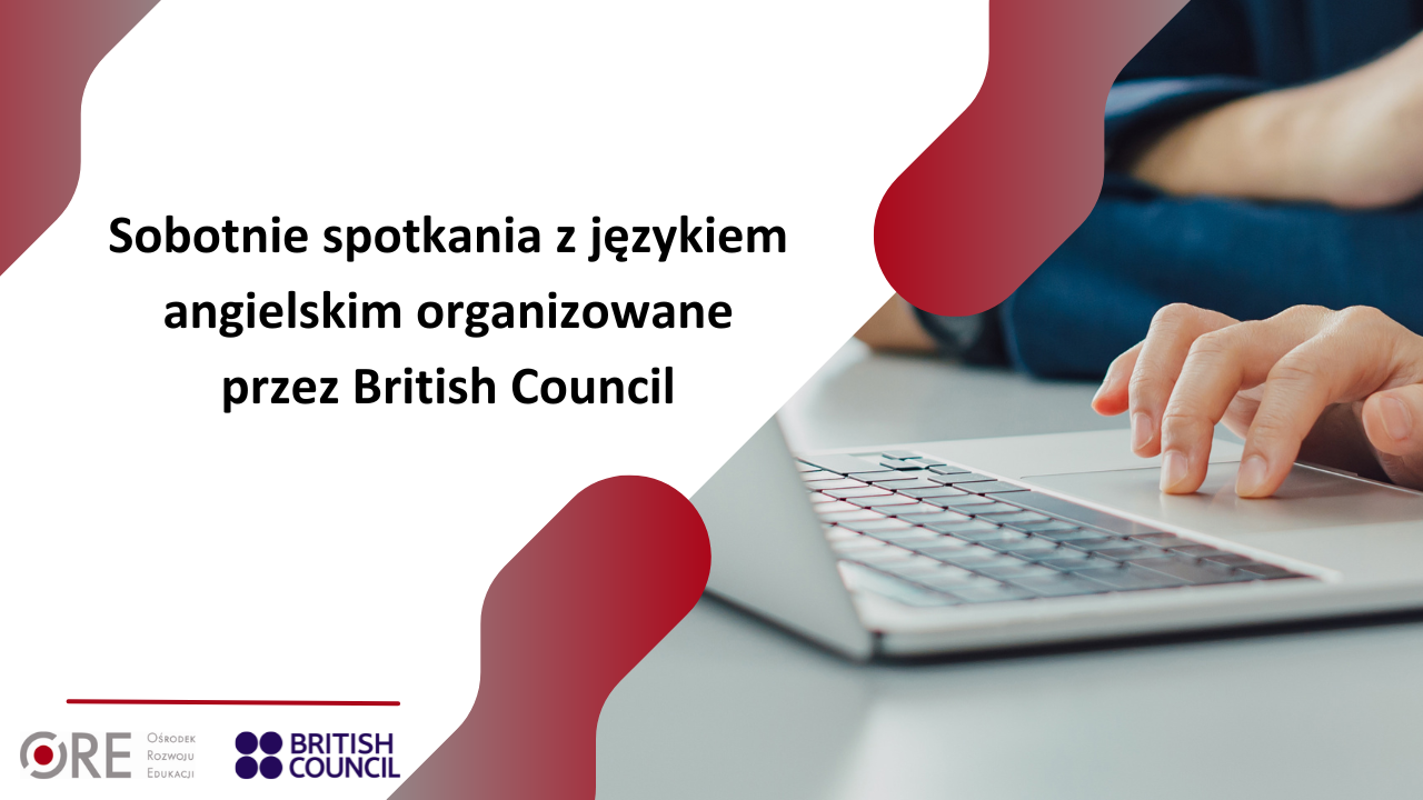 Sobotnie spotkania z&nbsp;językiem angielskim organizowane przez&nbsp;British Council- partnera Ośrodka Rozwoju Edukacji