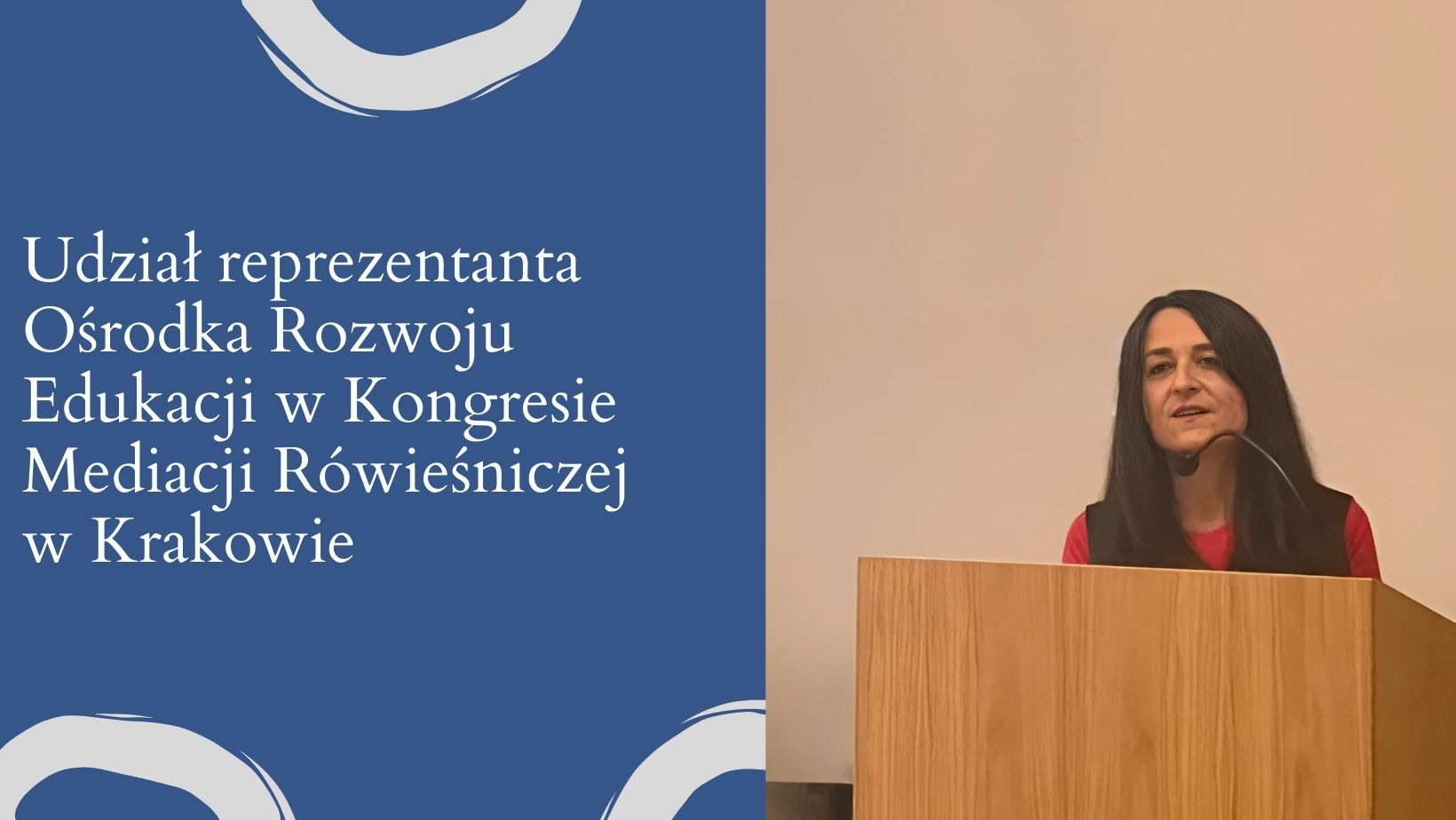 Udział reprezentanta Ośrodka Rozwoju Edukacji w&nbsp;Kongresie Mediacji Rówieśniczej w&nbsp;Krakowie