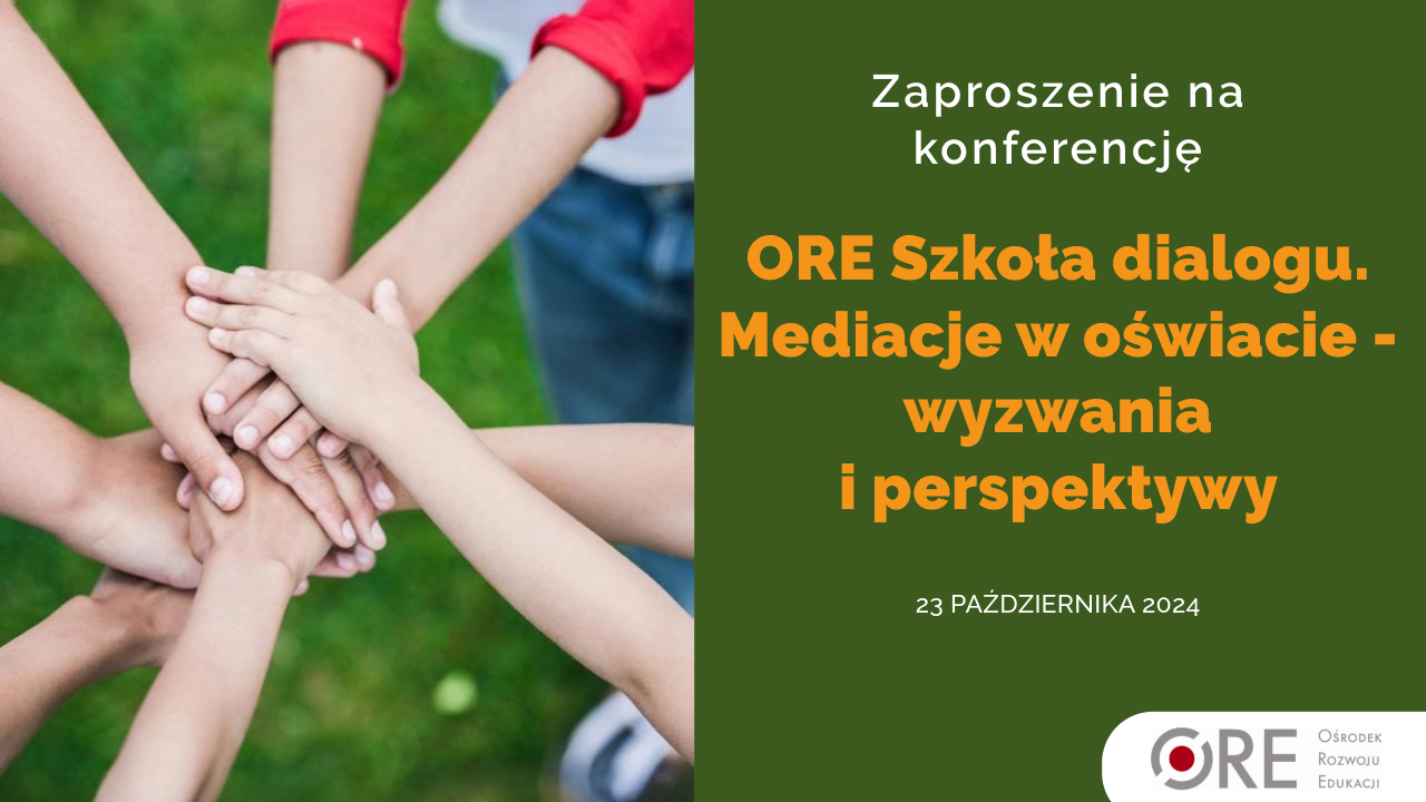 Zaproszenie na&nbsp;konferencję ORE „Szkoła dialogu. Mediacje w&nbsp;oświacie – wyzwania i&nbsp;perspektywy”