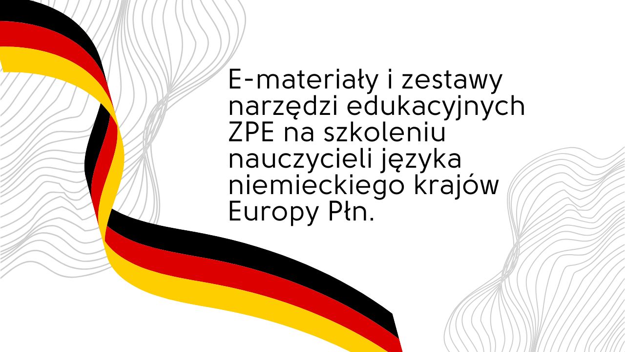 E-materiały i&nbsp;zestawy narzędzi edukacyjnych ZPE na&nbsp;szkoleniu nauczycieli języka niemieckiego krajów Europy Płn.