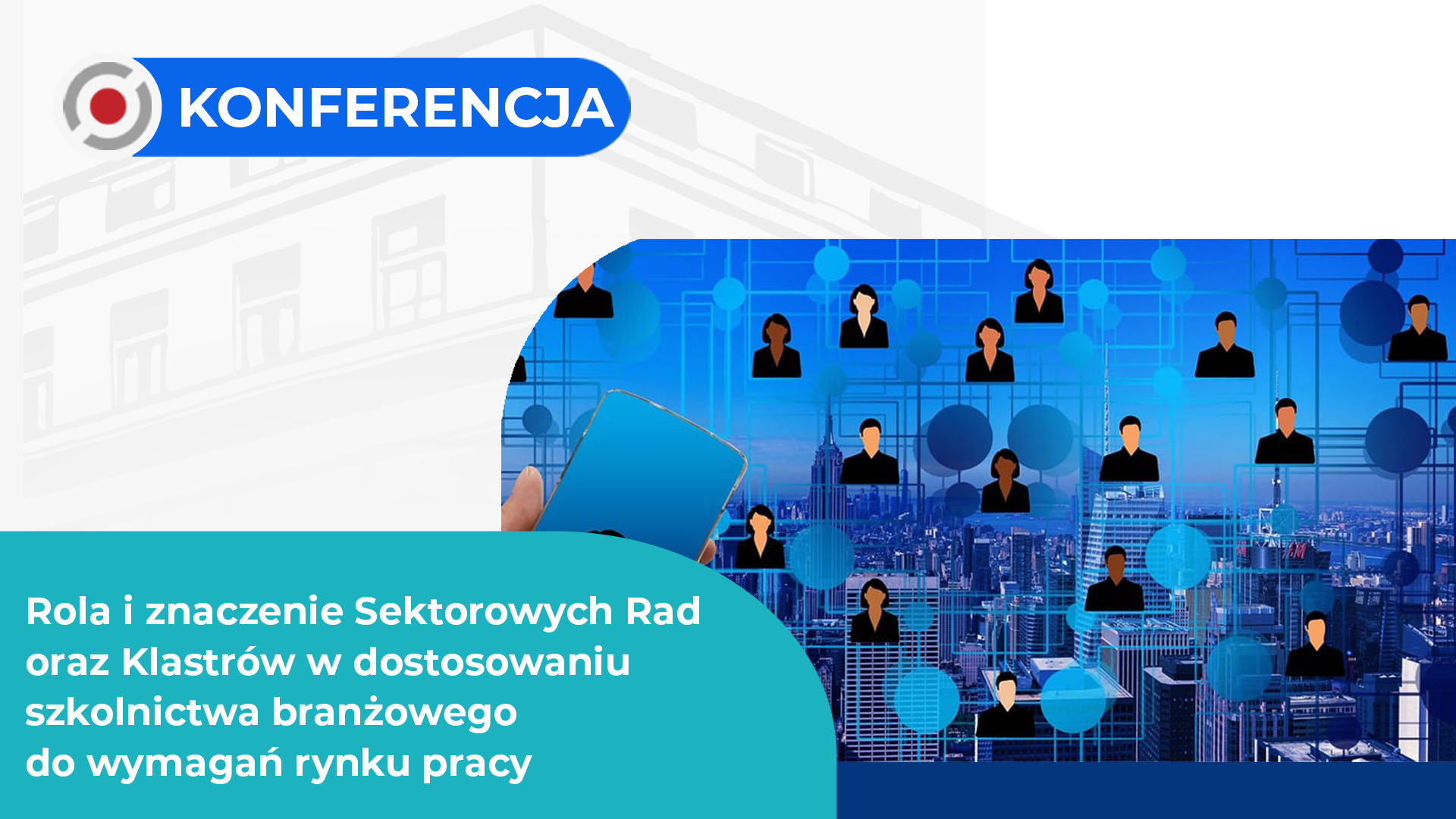 Konferencja online „Rola i&nbsp;znaczenie Sektorowych Rad oraz&nbsp;Klastrów w&nbsp;dostosowaniu szkolnictwa branżowego do&nbsp;wymagań rynku pracy”
