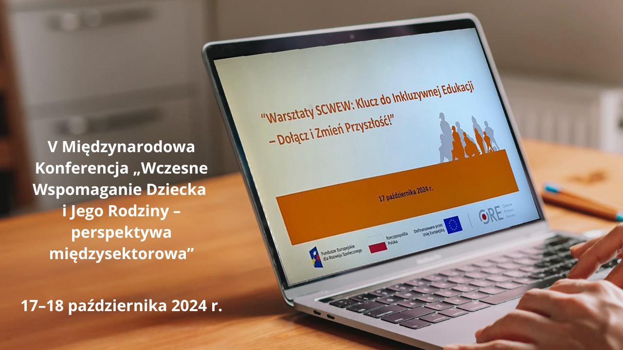 Na&nbsp;temat SCWEW podczas konferencji „Wczesne wspomaganie dziecka i&nbsp;jego rodziny – perspektywa międzysektorowa”