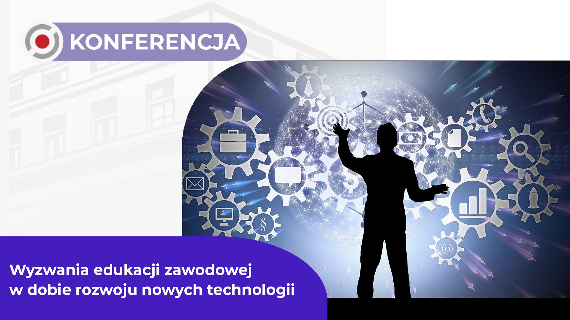 Konferencja online „Wyzwania edukacji zawodowej w&nbsp;dobie rozwoju nowych technologii”