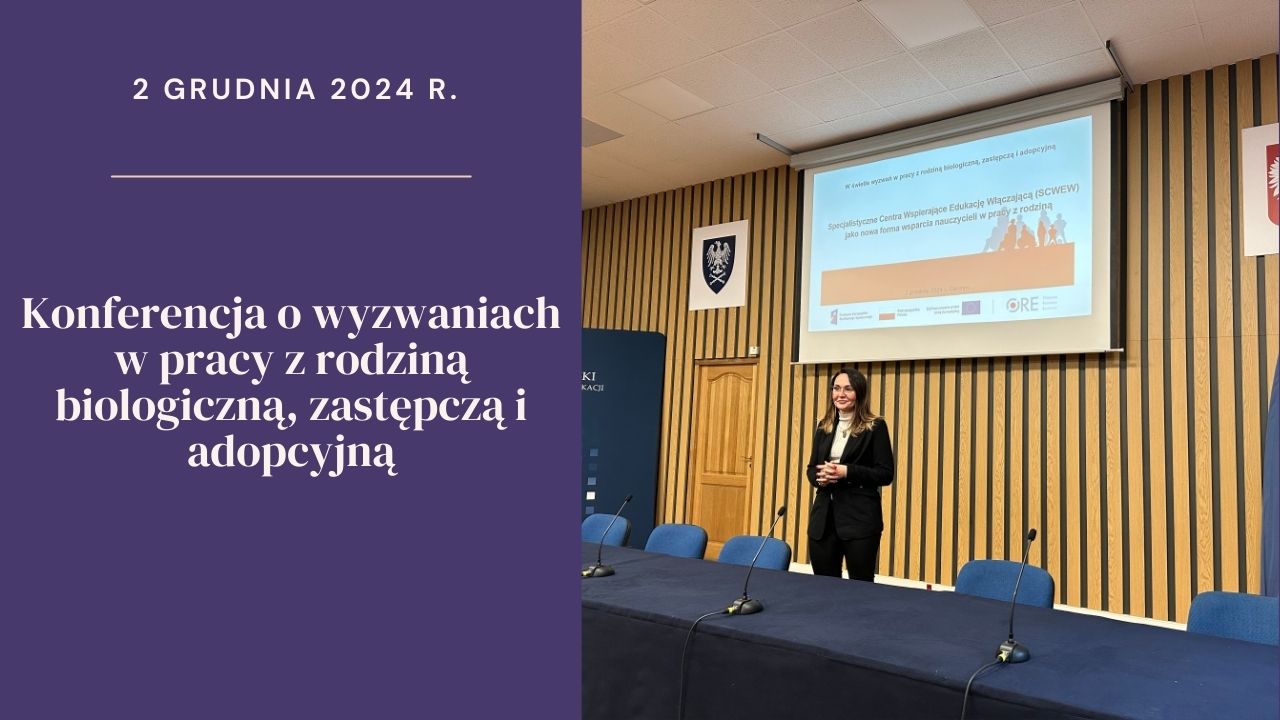 Konferencja o&nbsp;wyzwaniach w&nbsp;pracy z&nbsp;rodziną biologiczną, zastępczą i&nbsp;adopcyjną