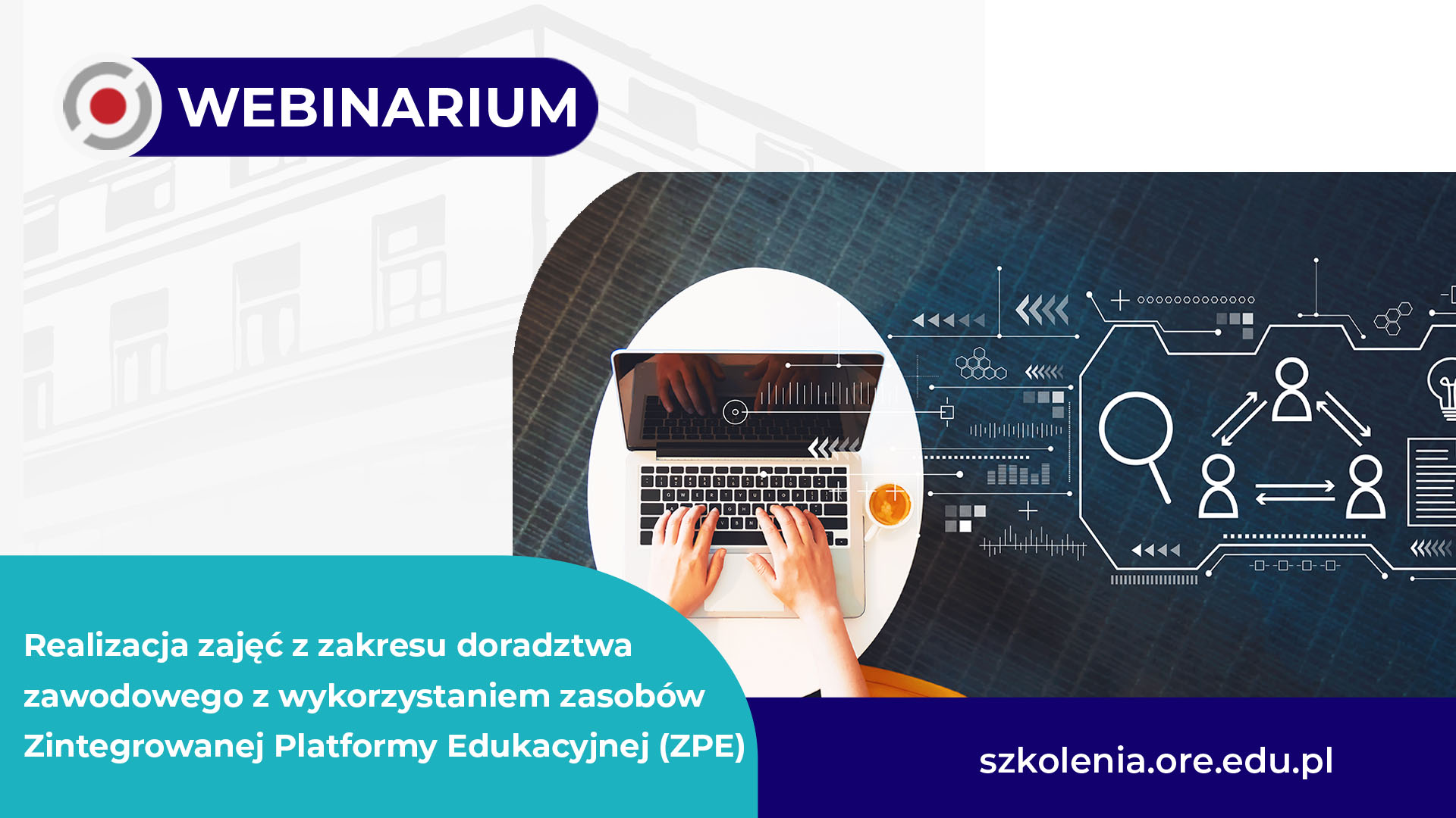 Webinarium „Realizacja zajęć z&nbsp;zakresu doradztwa zawodowego z&nbsp;wykorzystaniem zasobów Zintegrowanej Platformy Edukacyjnej (ZPE)”