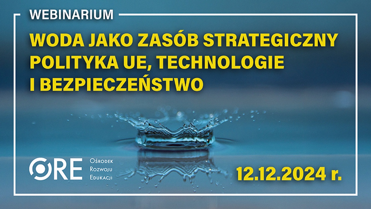 Webinarium „Woda jako zasób strategiczny – polityka UE, technologia i&nbsp;bezpieczeństwo”