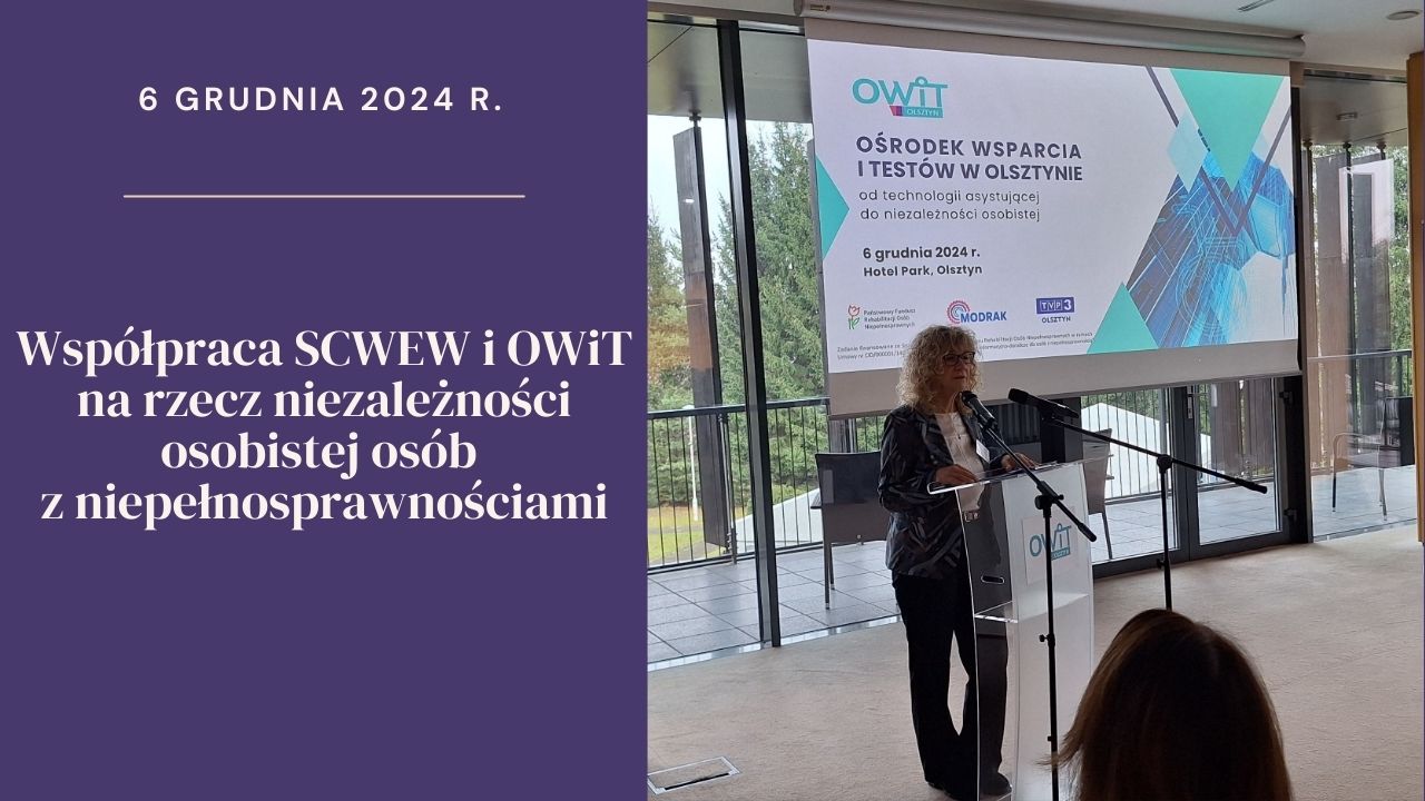 Współpraca SCWEW i&nbsp;OWiT na&nbsp;rzecz niezależności osobistej osób z&nbsp;niepełnosprawnościami