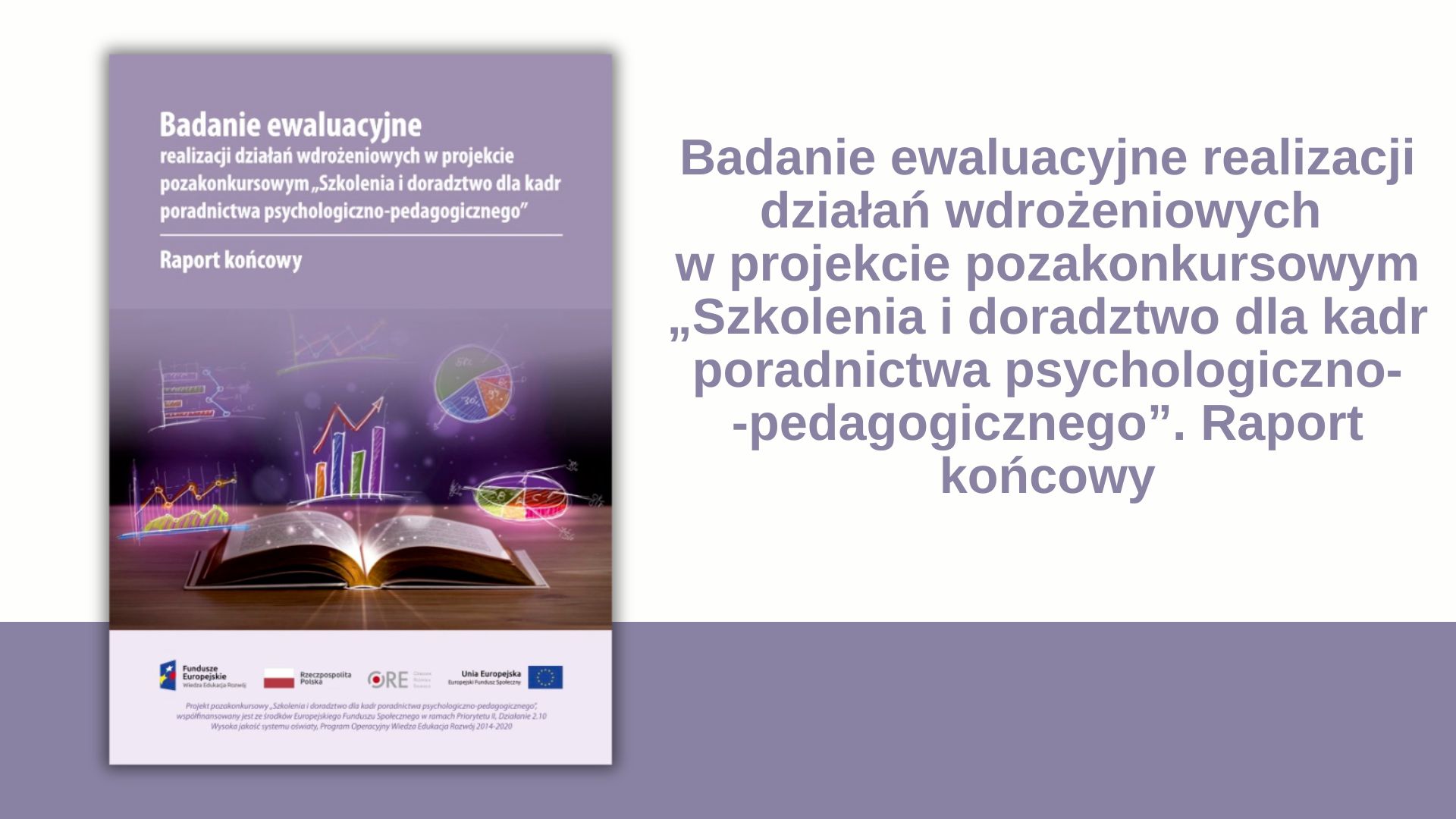 Badanie ewaluacyjne realizacji działań wdrożeniowych w&nbsp;projekcie pozakonkursowym „Szkolenia i&nbsp;doradztwo dla kadr poradnictwa psychologiczno-pedagogicznego”. Raport końcowy