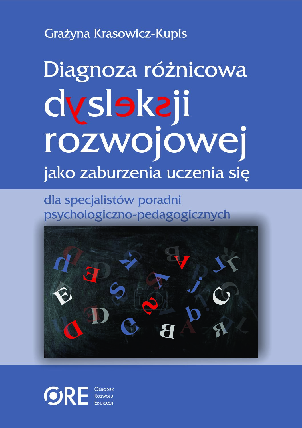 Diagnoza różnicowa dysleksji rozwojowej jako zaburzenia uczenia się. Materiały dla specjalistów poradni psychologiczno-pedagogicznych