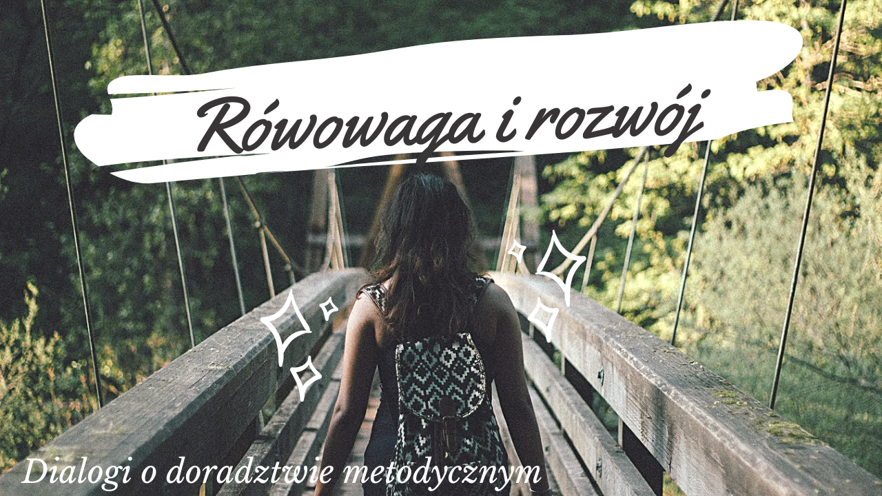 Kolejne spotkanie „Równowaga i&nbsp;rozwój – wspieranie dobrostanu w&nbsp;pracy doradcy metodycznego”