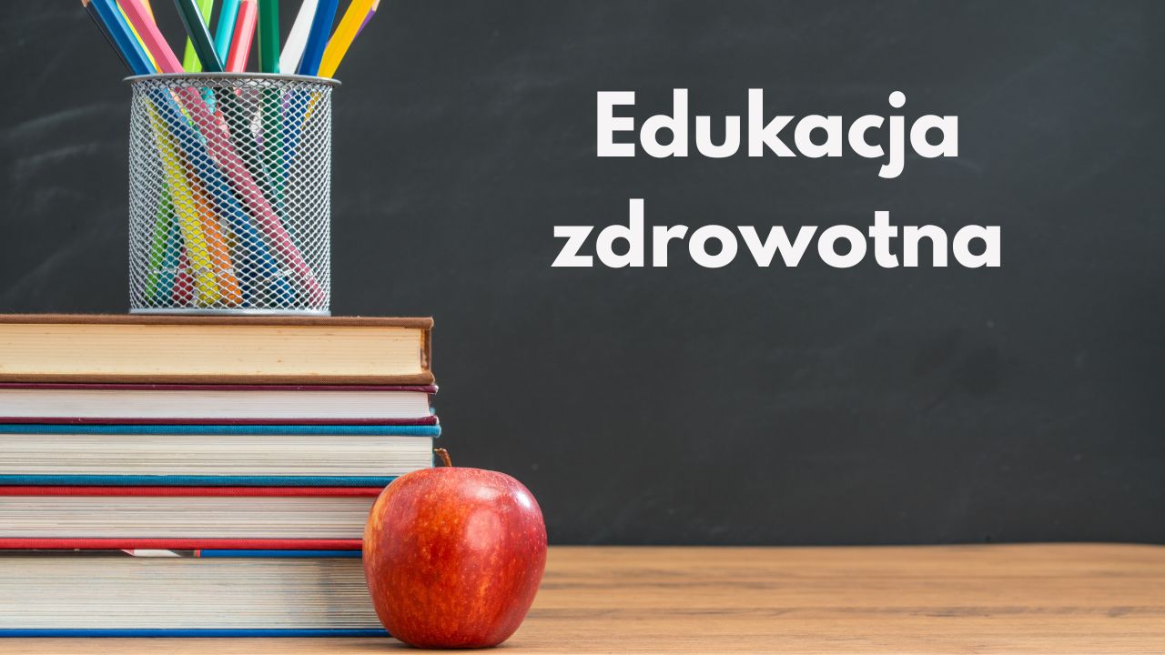 Edukacja zdrowotna – dlaczego jest tak&nbsp;ważna?