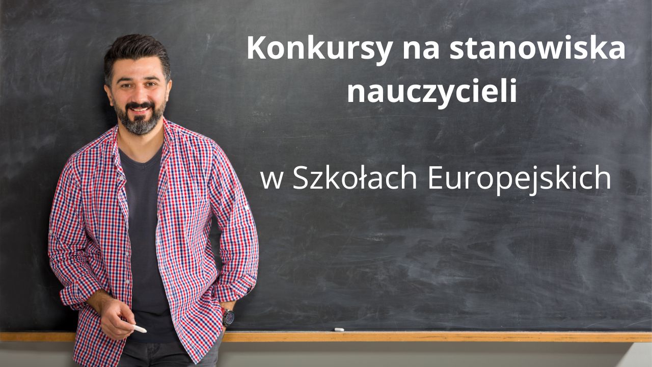 Konkursy na&nbsp;stanowiska nauczycieli w&nbsp;Szkołach Europejskich