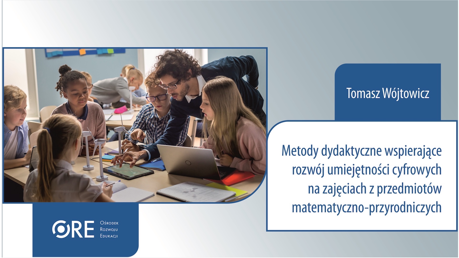 Tomasz Wójtowicz, Metody dydaktyczne wspierające rozwój umiejętności cyfrowych na&nbsp;zajęciach z&nbsp;przedmiotów matematyczno-przyrodniczych