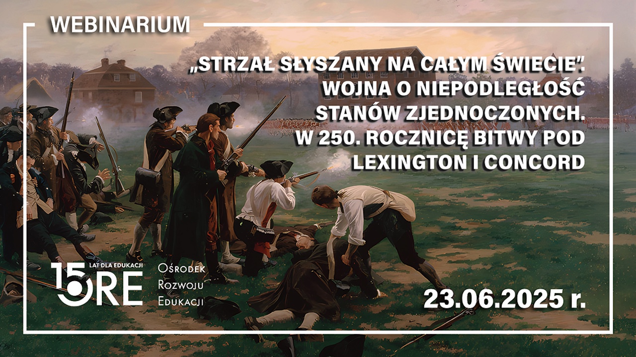 Webinarium „Strzał słyszany na&nbsp;całym świecie. Wojna o&nbsp;niepodległość Stanów Zjednoczonych. W&nbsp;250. rocznicę bitwy pod&nbsp;Lexington i&nbsp;Concord”