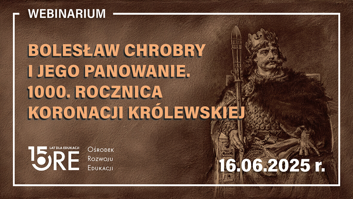Webinarium „Bolesław Chrobry i&nbsp;jego panowanie. 1000. rocznica koronacji królewskiej”