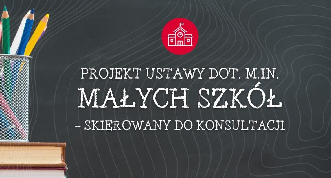 Projekt ustawy dot. m.in.&nbsp;małych szkół – skierowany do&nbsp;konsultacji